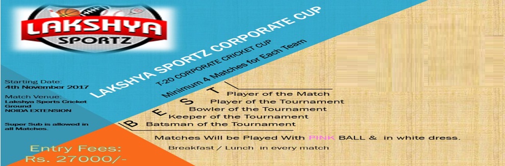 Lakshya Sportz T-20 Corporate Cricket Cup 2017 Noida