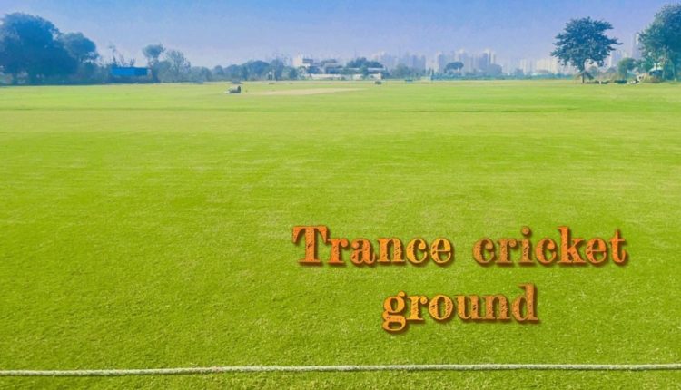 Trance Cricket Ground Gurgaon