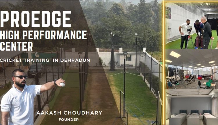 Proedge high performance center cricket training in Dehradun