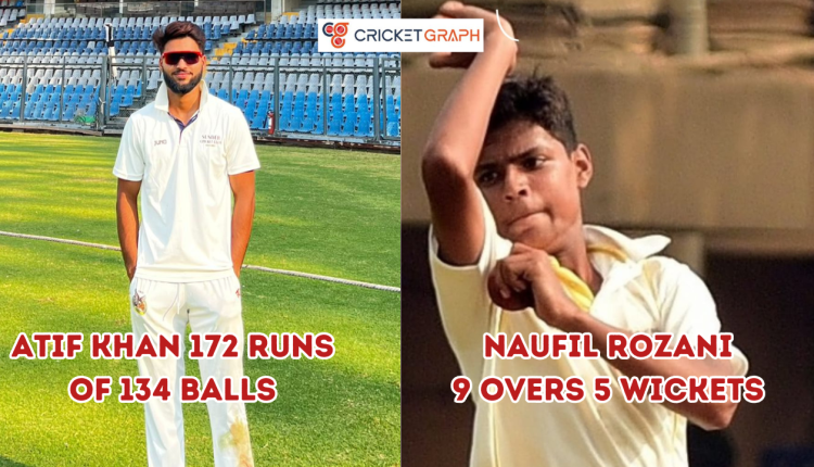 Atif Khan 172 Runs of 168 Balls & Naufil Roxsni 9 overs 5 Wickets