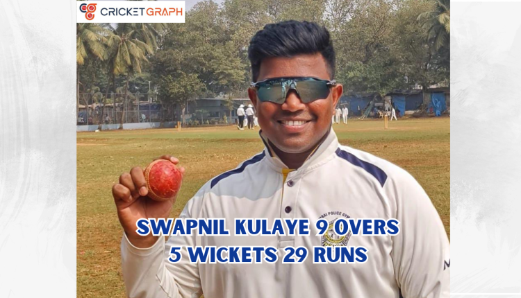 Swapnil Kulaye 9 Overs 5 wickets 29 runs