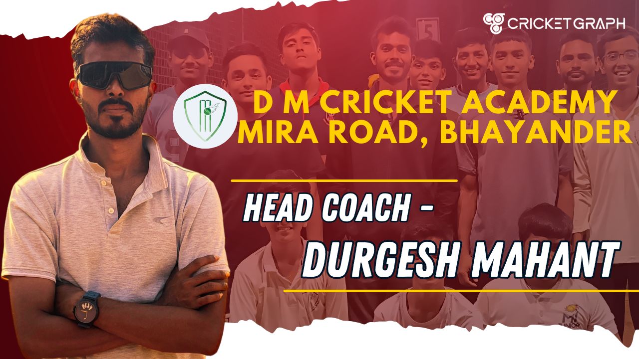 DURGESH MAHANT Head Coach and Founder of DM cricket academy