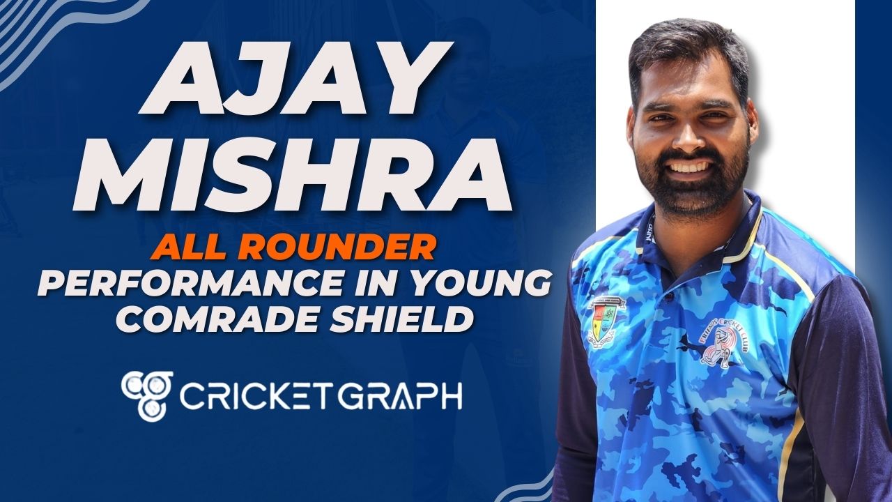 Ajay Mishra All Rounder Performance in Young Comrade Shield