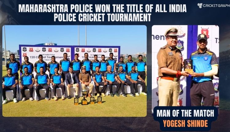 Maharashtra Police Won the title of All India Police cricket Tournament