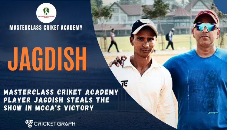 Masterclass Criket Academy Product Jagdish Steals the Show in MCCA’s Victory