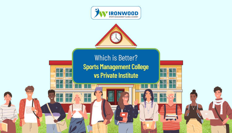 Which is Better? Sports Management College vs Private Institute