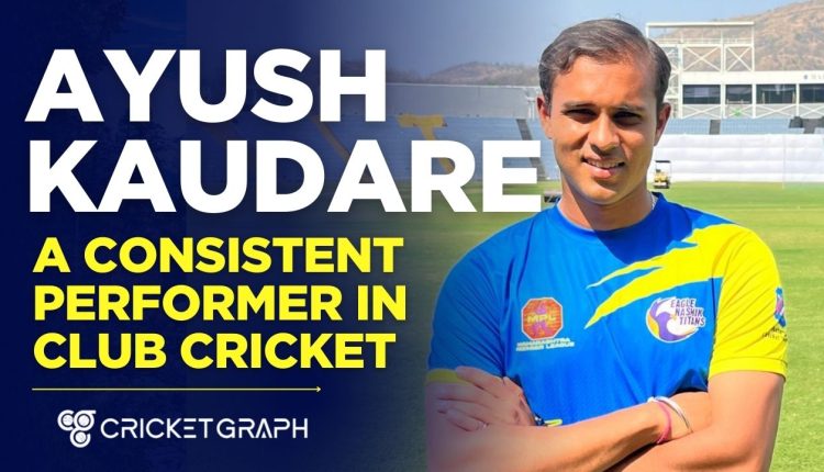 Ayush Kaudare Consistent performer in Club cricket