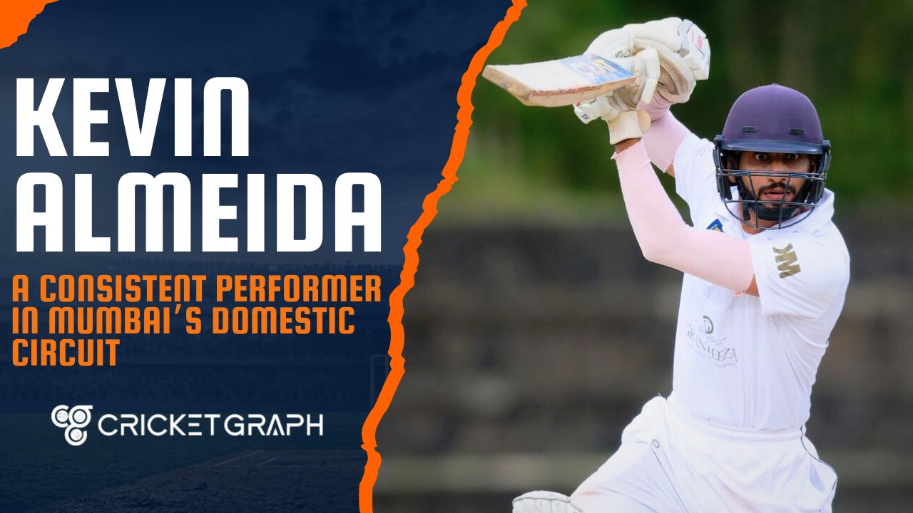 Kevin Almeida – A Consistent Performer in Mumbai’s Domestic Circuit