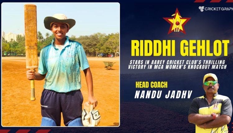 Riddhi Gehlot Stars in Aarey Cricket Club’s Thrilling Victory in MCA Women’s Knockout Match