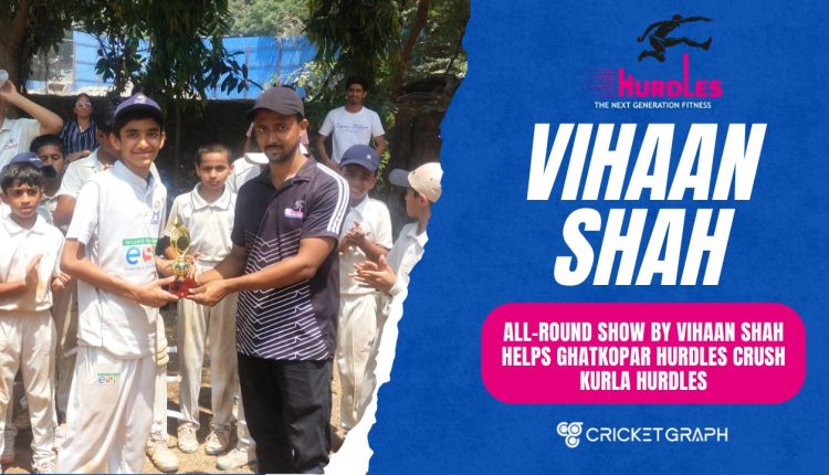 All-Round Show by Vihaan Shah Helps Ghatkopar Hurdles Crush Kurla Hurdles