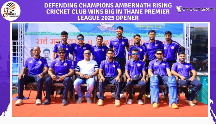 Ambernath Rising Cricket Club Wins Big in Thane Premier League 2025 Opener
