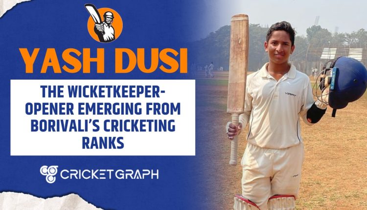 Yash Dusi The Wicketkeeper-Opener Emerging from Borivali’s Cricketing Ranks