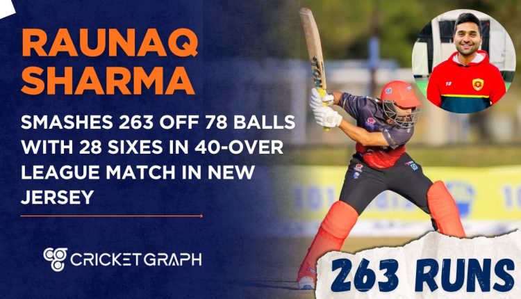 Raunaq Sharma Smashes 263 off 78 Balls with 28 Sixes in 40-Over League Match in New Jersey