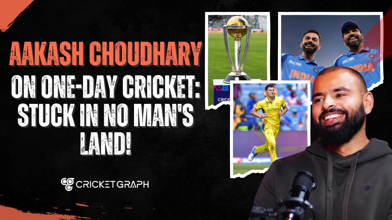 Aakash Choudhary on One-Day Cricket Stuck in No Man's Land!