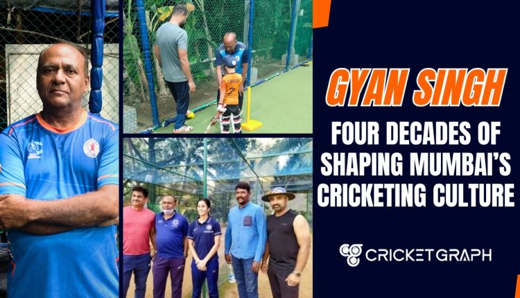 Gyan Singh –Four Decades of Shaping Mumbai’s Cricketing Culture