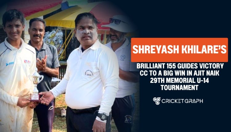 Shreyash Khilare’s Brilliant 155 Guides Victory CC to a Big Win in Ajit Naik 29th Memorial U-14 Tournament