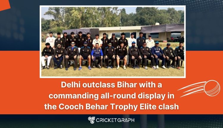 Delhi outclass Bihar with a commanding all-round display in the Cooch Behar Trophy Elite clash