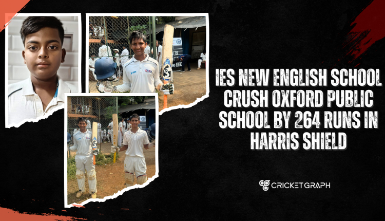 IES New English School Crush Oxford Public School by 264 Runs in Harris Shield