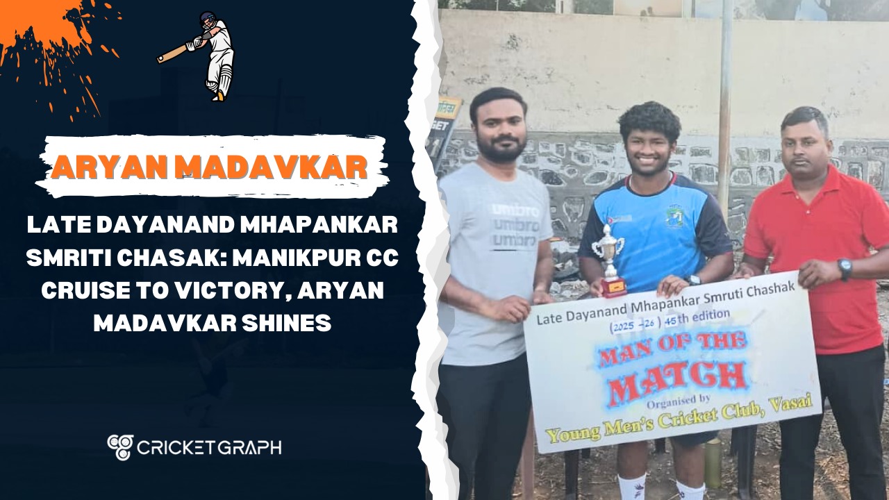 Late Dayanand Mhapankar Smriti Chasak Manikpur CC Cruise to Victory, Aryan Madavkar Shines