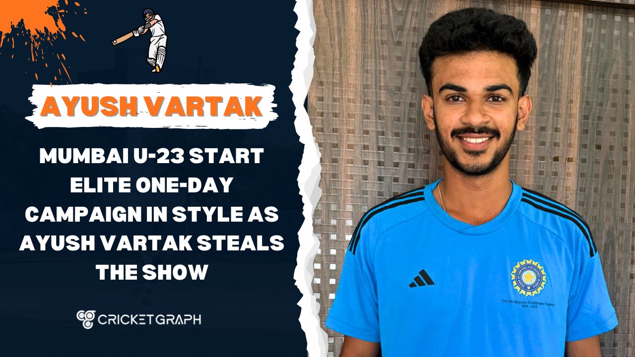 Mumbai U-23 Start Elite One-Day Campaign in Style as Ayush Vartak Steals the Show