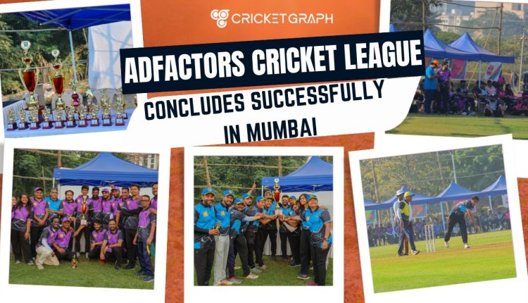 Adfactors Cricket League 2025 Concludes Successfully in Mumbai