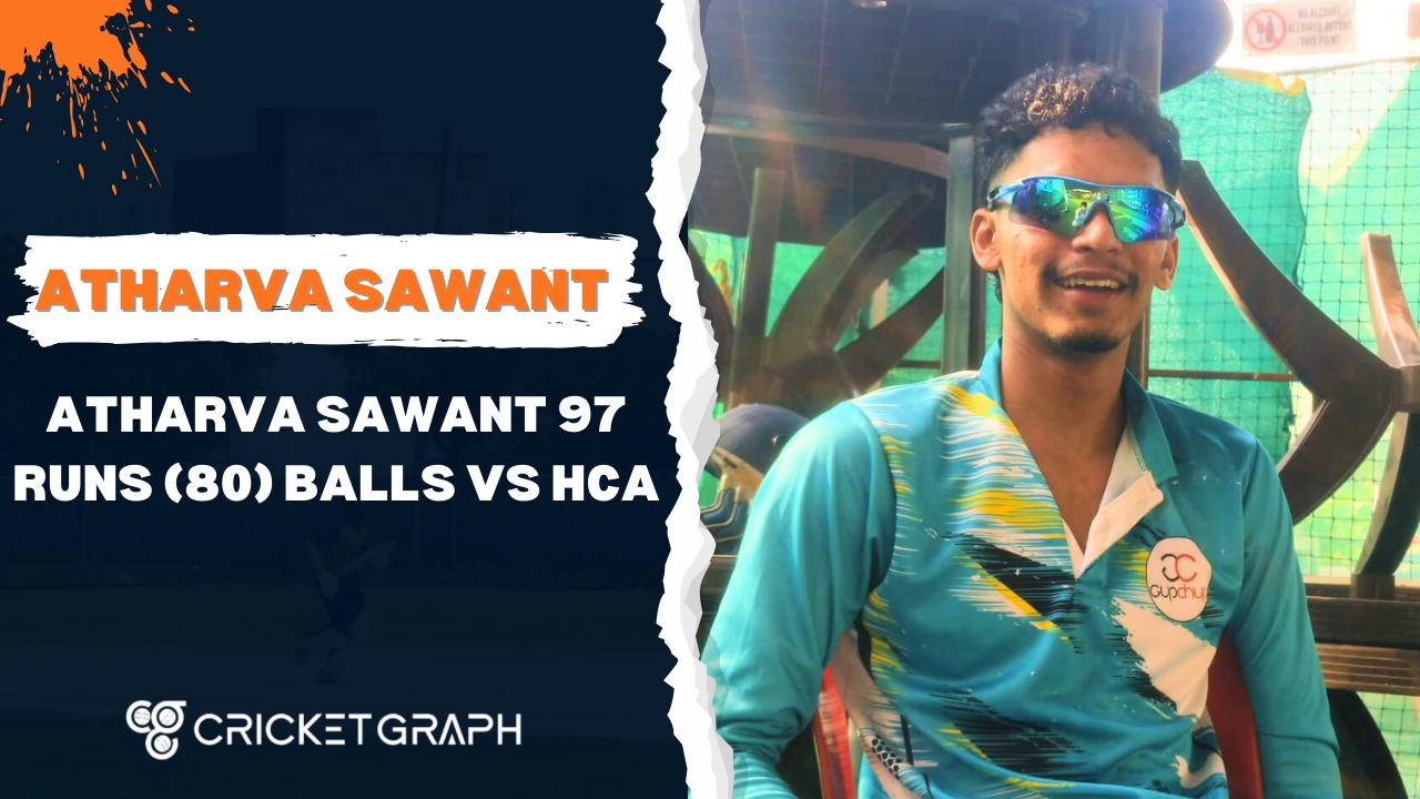 Atharva Sawant 97 runs (80) balls Vs HCA