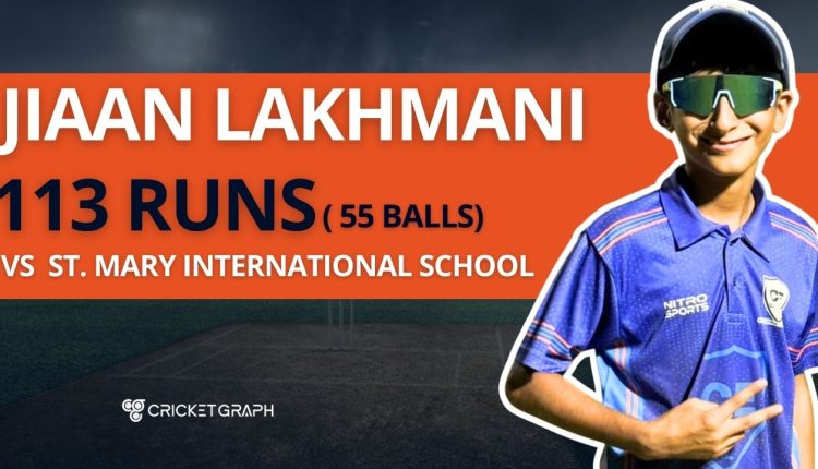 Jiaan Lakhmani 113 runs in 55 balls Vs St. Mary International School