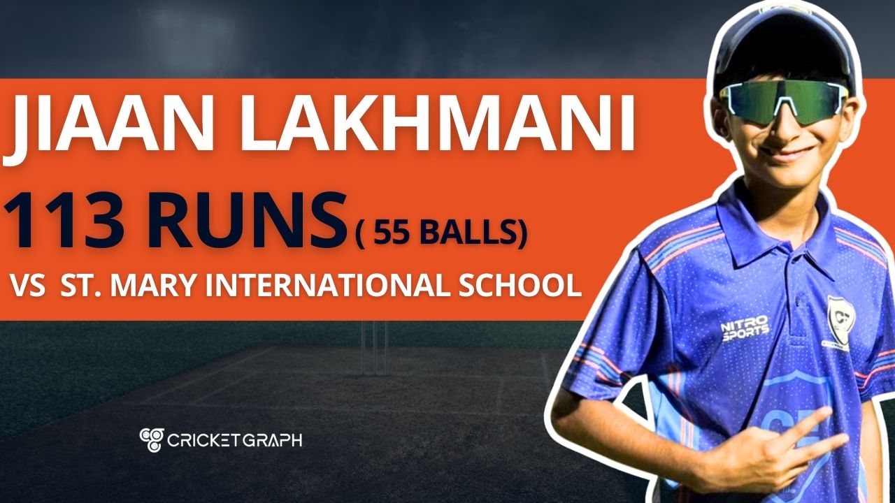 Jiaan Lakhmani 113 runs in 55 balls Vs St. Mary International School