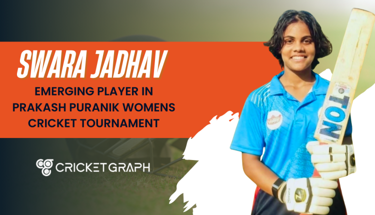 Swara Jadhav (Emerging player in Prakash Puranik women's cricket tournament)