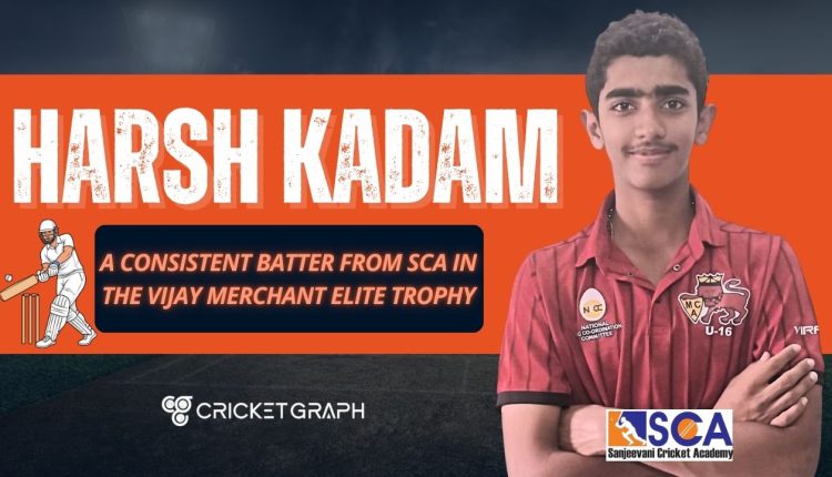 Harsh Kadam a consistent performer in Vijay Merchant trophy elite