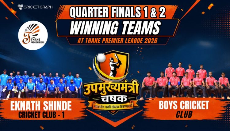 Quarter Finals 1 & 2 winning teams at Thane Premier league 2026