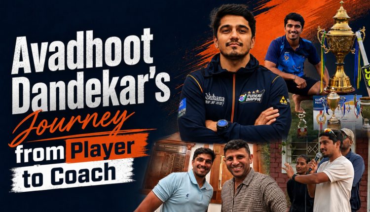 Avadhoot Dandekar's Journey from Player to Coach