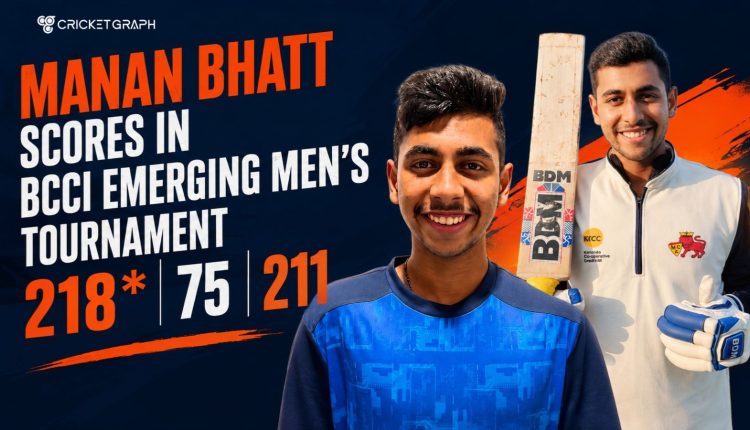 Manan Bhatt scores in BCCI Emerging Men's Tournament 218*, 75, 211