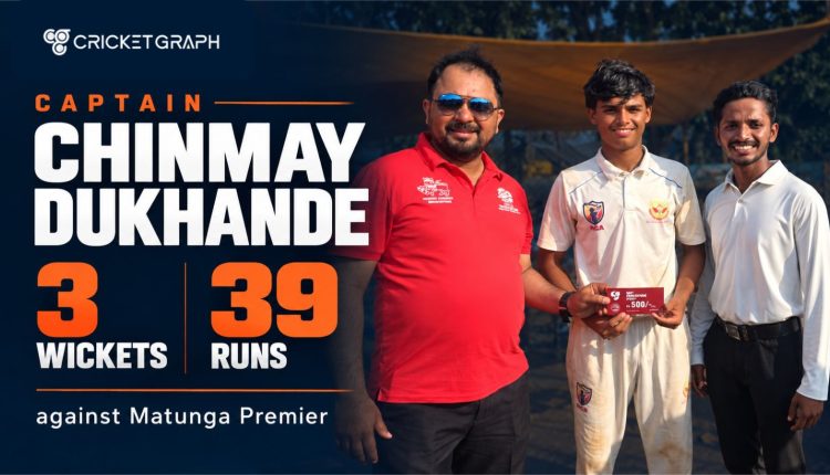 Captain Chinmay Dukhande with 3 wickets and socred 39 runs against Matunga Premier