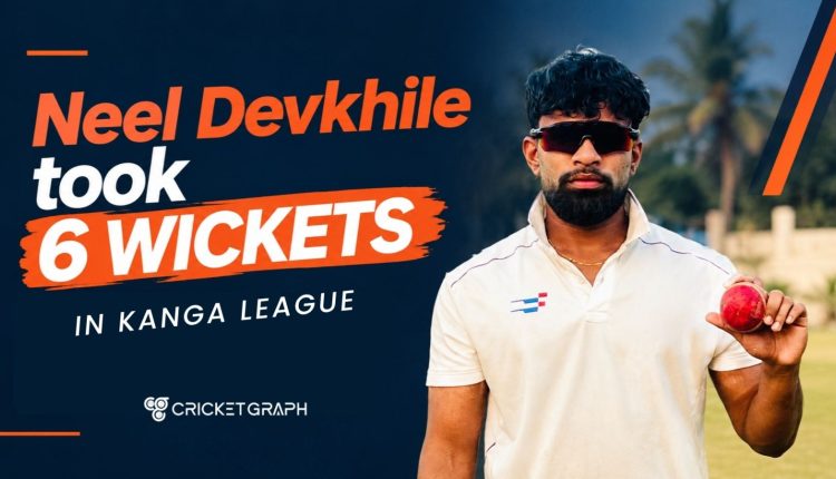 Neel Devkhile Strikes Six wickets in Kanga League